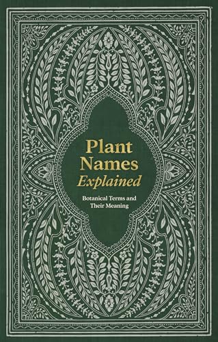 Plant Names Explained: Botanical Terms and Their Meaning von David & Charles